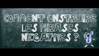 Comment construire les phrases négatives ? - Classe inversée : 4eme Primaire