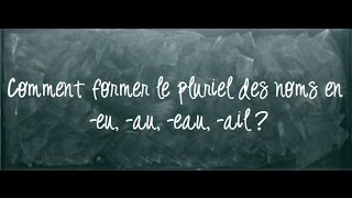 Pluriel des noms en - eu, - au, - eau, - ail - Classe inversée : 4eme Primaire