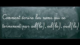Noms qui se terminent par - ail(le), - eil(le), - euil(le) - Classe inversée : 4eme Primaire