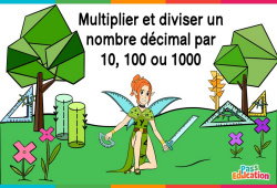 Multiplier et diviser un nombre décimal par 10, 100 ou 1000 - Vidéo La Fée des Maths : 4eme, 5eme, 6eme Primaire - PDF à imprimer