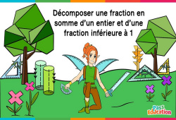 Décomposer une fraction en somme d'un entier et d'une fraction inférieure à 1 - Vidéo La Fée des Maths : 4eme, 5eme Primaire - PDF à imprimer