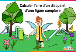 Calculer l'aire d'un disque et d'une figure complexe - Vidéo La Fée des Maths : 4eme, 5eme, 6eme Primaire - PDF à imprimer