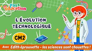 L’évolution technologique - Vidéo pédagogique - Edith Eprouvette : 5eme Primaire