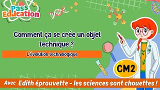 Comment ça se crée un objet technique ? - Vidéo pédagogique - Edith Eprouvette : 5eme Primaire