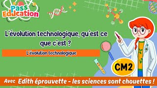 Vidéo L’évolution technologique, qu'est - ce que c'est ? - Vidéo pédagogique - Edith Eprouvette : 5eme Primaire