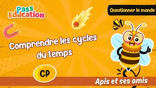 Comprendre les cycles du temps et situer des événements - Vidéo pédagogique - Apis & ses amis : 1ere Primaire