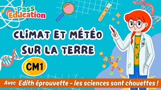Vidéo Climat et météo sur la Terre - Vidéo pédagogique - Edith Eprouvette : 4eme Primaire