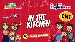 In the Kitchen - Apprendre l'anglais Vidéo pédagogique - The Vadrouille Family - My English Pass : 4eme Primaire
