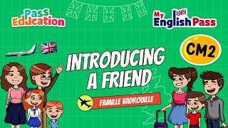 Introducing a friend - Apprendre l’anglais Vidéo pédagogique - The Vadrouille Family - My English Pass : 5eme Primaire