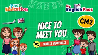 Nice to meet you - Apprendre l’anglais Vidéo pédagogique - The Vadrouille Family - My English Pass : 5eme Primaire