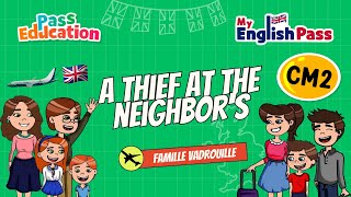 A thief at the neighbord's - Apprendre l’anglais Vidéo pédagogique - The Vadrouille Family - My English Pass : 5eme Primaire