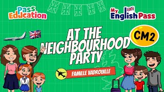 At The Neighbourhood Party - Apprendre l’anglais Vidéo pédagogique - The Vadrouille Family - My English Pass : 5eme Primaire