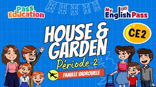 House and Garden - Apprendre l’anglais Vidéo pédagogique - The Vadrouille Family - My English Pass : 3eme Primaire