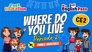 Where do you live ? - Apprendre l’anglais Vidéo pédagogique - The Vadrouille Family - My English Pass : 3eme Primaire