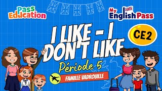 I like - I don’t like - Apprendre l’anglais Vidéo pédagogique - The Vadrouille Family - My English Pass : 3eme Primaire