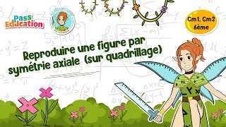 Reproduire une figure par symétrie axiale (sur quadrillage) - Vidéo pédagogique - La Fée des Maths : 4eme, 5eme, 6eme Primaire
