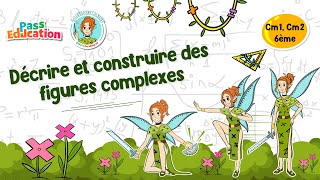 Décrire et construire des figures complexes - Vidéo pédagogique - La Fée des Maths : 4eme, 5eme, 6eme Primaire