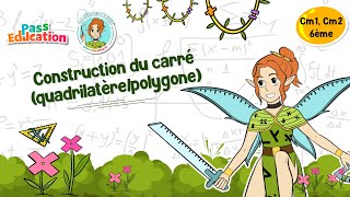 Construction du carré (quadrilatère/polygone) - Vidéo pédagogique - La Fée des Maths : 4eme, 5eme, 6eme Primaire