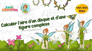 Calculer l'aire d'un disque et d'une figure complexe - Vidéo pédagogique - La Fée des Maths : 4eme, 5eme, 6eme Primaire