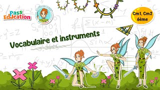 Vocabulaire et instruments - Vidéo pédagogique - La Fée des Maths : 4eme, 5eme, 6eme Primaire