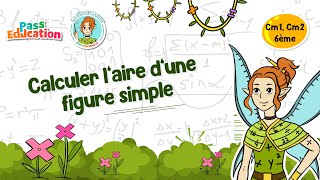 Vidéo Calculer l'aire d'une figure simple - Vidéo pédagogique - La Fée des Maths : 4eme, 5eme, 6eme Primaire