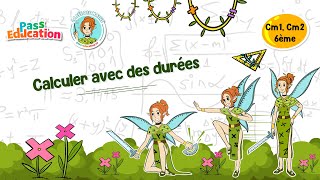 Calculer avec des durées - Vidéo pédagogique - La Fée des Maths : 4eme, 5eme, 6eme Primaire
