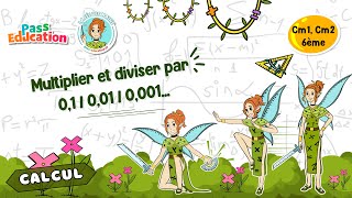 Multiplier et diviser par 0,1 / 0,01 / 0,001... - Vidéo pédagogique - La Fée des Maths : 6eme Primaire