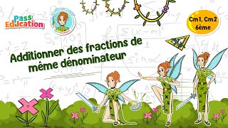 Additionner des fractions de même dénominateur - Vidéo pédagogique - La Fée des Maths : 6eme Primaire