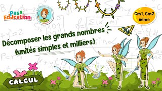 Décomposer les grands nombres (unités simples et milliers) - Vidéo pédagogique - La Fée des Maths : 6eme Primaire