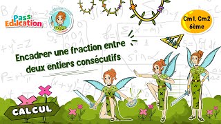 Encadrer une fraction entre deux entiers consécutifs - Vidéo pédagogique - La Fée des Maths : 4eme, 5eme Primaire