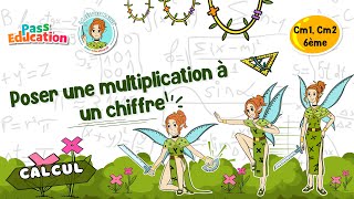 Poser une multiplication à 1 chiffre - Vidéo pédagogique - La Fée des Maths : 4eme, 5eme, 6eme Primaire
