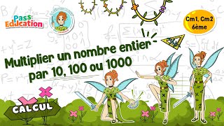 Multiplier un nombre entier par 10, 100 ou 1000 - Vidéo pédagogique - La Fée des Maths : 4eme, 5eme, 6eme Primaire