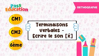 Terminaisons verbales - Ecrire le son [é] -   - Vidéo pédagogique : 1ere, 2eme, 3eme Secondaire