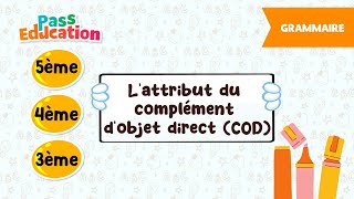 L’attribut du complément d’objet direct (COD) - - Vidéo pédagogique : 1ere, 2eme, 3eme Secondaire