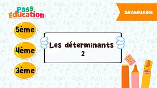 Vidéo Les déterminants - Vidéo pédagogique -  : 1ere, 2eme, 3eme Secondaire