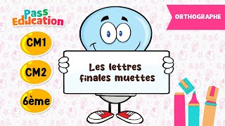 Vidéo Les lettres finales muettes - Vidéo pédagogique : 4eme, 5eme, 6eme Primaire