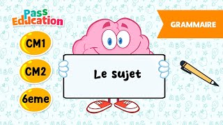 Le sujet - Vidéo pédagogique - : 4eme, 5eme, 6eme Primaire