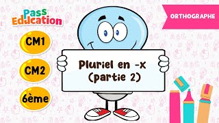 Pluriel en - x (partie 2) - Le pluriel des noms - Vidéo pédagogique : 4eme, 5eme, 6eme Primaire