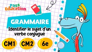 Identifier le sujet d’un verbe conjugué - Vidéo pédagogique : 4eme, 5eme, 6eme Primaire