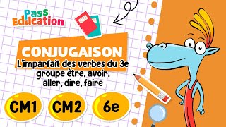 L’imparfait des verbes du 3e groupe être, avoir, aller, dire, faire - Vidéo pédagogique : 4eme, 5eme, 6eme Primaire