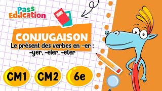 Le présent des verbes en - er : - yer, - eler, - eter - Vidéo pédagogique : 4eme, 5eme, 6eme Primaire