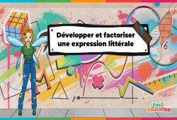 Cours et exercice : Développer et factoriser une expression littérale - Vidéo La Fée des Maths : 1ere, 2eme, 3eme Secondaire