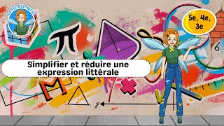 Simplifier et réduire une expression littérale - Vidéo pédagogique - La Fée des Maths : 1ere, 2eme, 3eme Secondaire