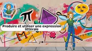 Produire et utiliser une expression littérale - Vidéo pédagogique - La Fée des Maths : 1ere, 2eme, 3eme Secondaire