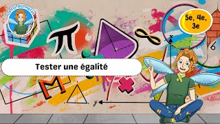 Tester une égalité - Vidéo pédagogique - La Fée des Maths : 1ere, 2eme, 3eme Secondaire