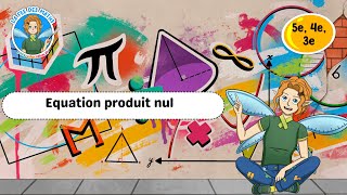 Equation produit nul - Vidéo pédagogique - La Fée des Maths : 3eme Secondaire