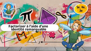Factoriser à l'aide d'une identité remarquable - Vidéo pédagogique - La Fée des Maths : 1ere, 2eme, 3eme Secondaire