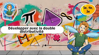 Développer avec la double distributivité - Vidéo pédagogique - La Fée des Maths : 1ere, 2eme, 3eme Secondaire