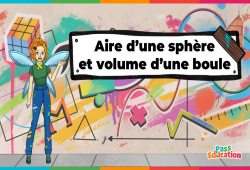 Aire d'une sphère et volume d'une boule - Vidéo pédagogique - La Fée des Maths : 1ere, 2eme, 3eme Secondaire