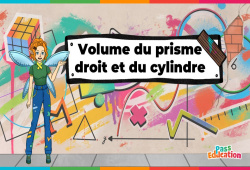 Volume du prisme droit et du cylindre - Vidéo pédagogique - La Fée des Maths : 1ere, 2eme, 3eme Secondaire